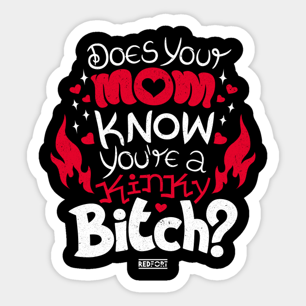 Kinky Bitch Kinky Sticker Teepublic